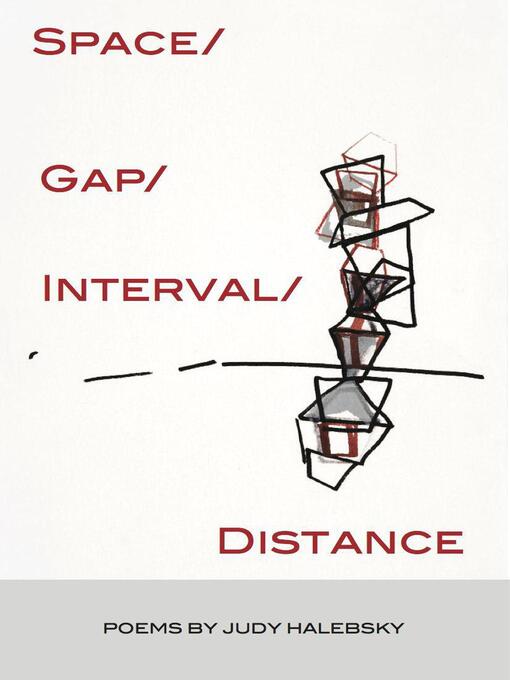 Title details for Space/Gap/Interval/Distance by Judy Halebsky - Available